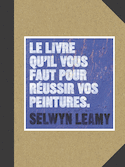 Livre qu'il vous faut pour réussir vos peintures (Le)